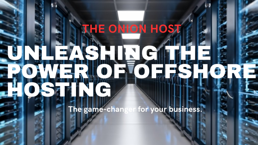 Unleashing the Power of Offshore Hosting: Why It’s a Game-Changer for Your Business.